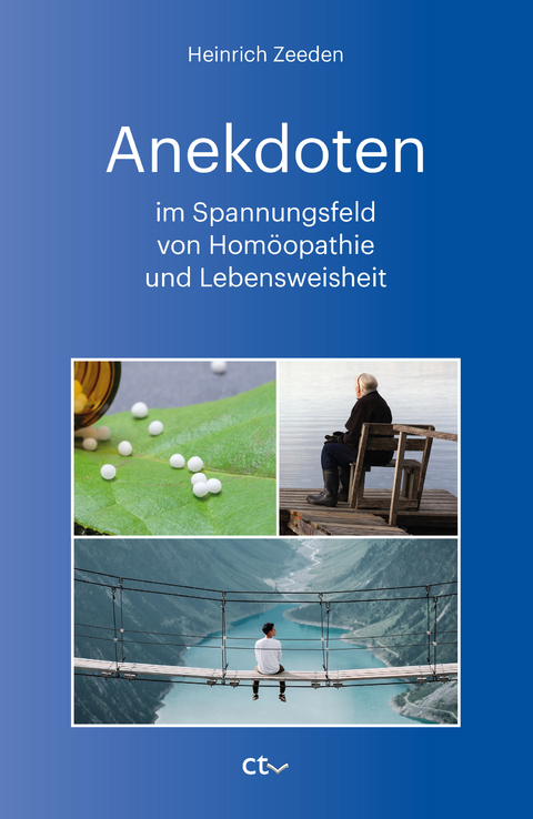 Anekdoten im Spannungsfeld von Homöopathie und Lebensweisheit - Heinrich Zeeden