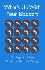 What's Up With Your Bladder? - Megan Arroll, Christine Dancey