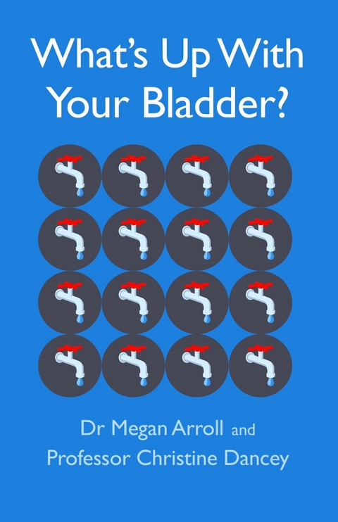 What's Up With Your Bladder? - Megan Arroll, Christine Dancey