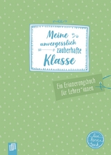 Meine unvergesslich zauberhafte Klasse - Redaktionsteam Verlag an der Ruhr