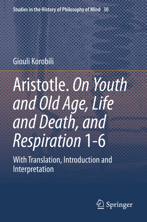 Aristotle. On Youth and Old Age, Life and Death, and Respiration 1-6 - Giouli Korobili