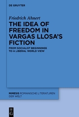 The idea of freedom in Vargas Llosa's fiction - Friedrich Ahnert