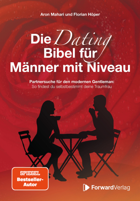 Die Dating Bibel für Männer mit Niveau - Florian Höper, Aron Mahari