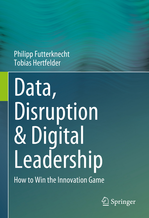 Data, Disruption & Digital Leadership - Philipp Futterknecht, Tobias Hertfelder