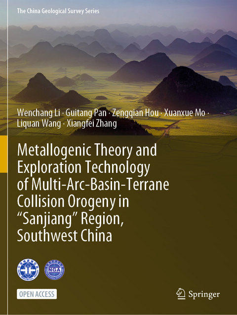 Metallogenic Theory and Exploration Technology of Multi-Arc-Basin-Terrane Collision Orogeny in “Sanjiang” Region, Southwest China - Wenchang Li, Guitang Pan, Zengqian Hou, Xuanxue Mo, Liquan Wang