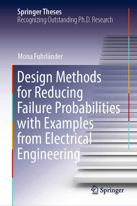 Design Methods for Reducing Failure Probabilities with Examples from Electrical Engineering - Mona Fuhrländer