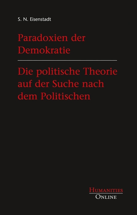 Paradoxien der Demokratie - Die politische Theorie auf der Suche nach dem Politischen - Shmuel N. Eisenstadt