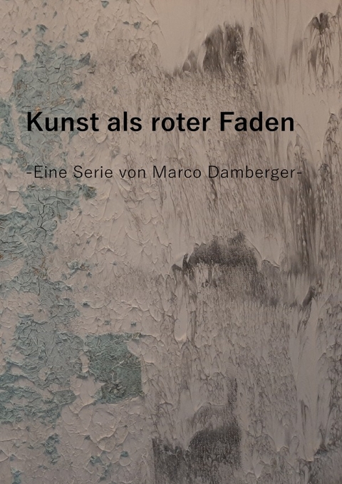 Kunst als roter Faden - Eine Serie von Marco Damberger - - Marco Damberger