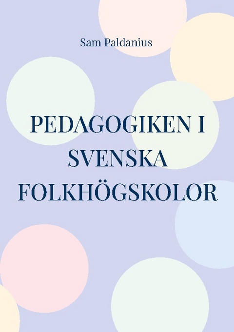 Pedagogiken i svenska folkhögskolor - Sam Paldanius