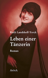 Leben einer Tänzerin - Landshoff-Yorck, Ruth; Fähnders, Walter