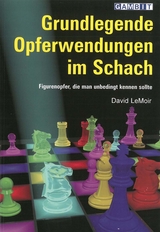 Grundlegende Opferwendungen im Schach - LeMoir, David