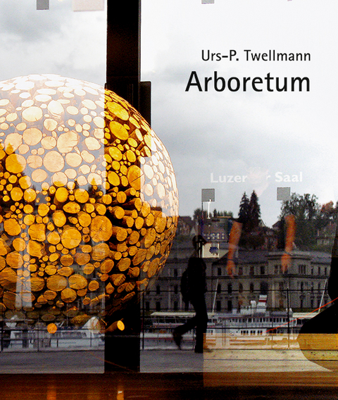 Urs P. Twellmann – Arboretum - Nina Wolfensberger, Urs-P. Twellmann