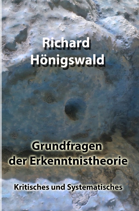 Grundfragen der Erkenntnistheorie - Richard Hönigswald