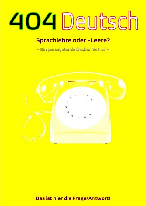 404 Deutsch|Sprachlehre oder -Leere? Das ist hier die Frage/Antwort! - Anna Lühse, Firla Frantz