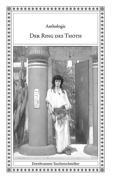 Der Ring des Thoth - Peter Baum, Arthur Conan Doyle, Erik E. Elwood, Georg von der Gabelentz, Isolde Kurz, Kurt Münzer, Willy Seidel, Karl Heinrich Ulrichs, Alexander Max Vallas, Victor F. Witte