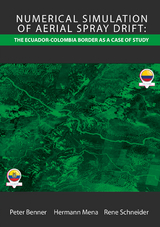 Numerical Simulation of Aerial Spray Drift: the Ecuador-Colombian border as a case of study - Peter Benner, Hermann Mena, René Schneider