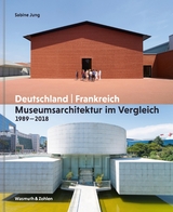 Museumsarchitektur im Vergleich 1989 – 2018 - Sabine Jung