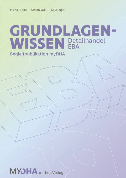 Grundlagenwissen Detailhandel EBA - Micha Ruflin, Stefan Willi, Kaya Yigit