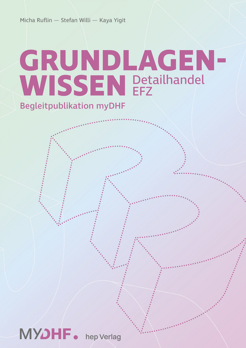 Grundlagenwissen 3 Detailhandel EFZ - Micha Ruflin, Stefan Willi, Kaya Yigit