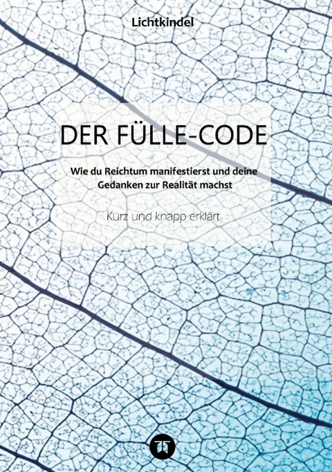 DER FÜLLE-CODE -  Lichtkindel