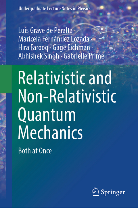 Relativistic and Non-Relativistic Quantum Mechanics - Luis Grave de Peralta, Maricela Fernández Lozada, Hira Farooq, Gage Eichman, Abhishek Singh, Gabrielle Prime