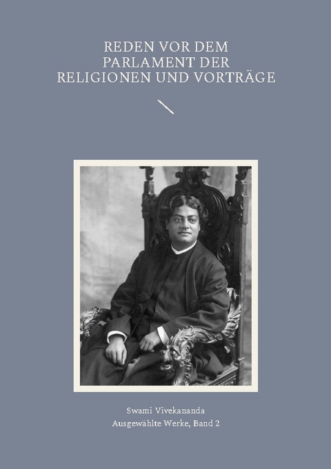 Reden vor dem Parlament der Religionen und Vorträge - Swami Vivekananda