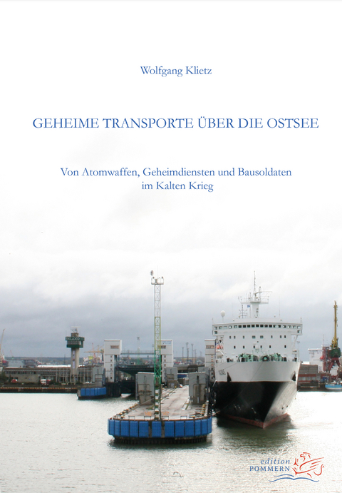 Geheime Transporte über die Ostsee - Wolfgang Klietz