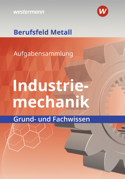 Berufsfeld Metall - Industriemechanik - Klaus Hengesbach, Peter Hille, Juergen Lehberger