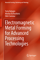 Electromagnetic Metal Forming for Advanced Processing Technologies - Yuriy Batygin, Marina Barbashova, Oleh Sabokar