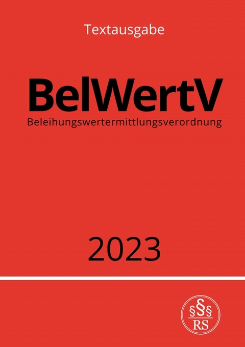 Beleihungswertermittlungsverordnung - BelWertV 2023 - Ronny Studier