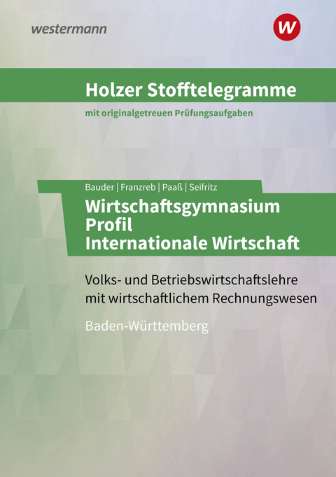 Holzer Stofftelegramme Baden-Württemberg – Wirtschaftsgymnasium - Volker Holzer, Birgit Franzreb, Markus Bauder, Thomas Paaß, Christian Seifritz