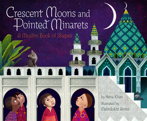 Crescent Moons and Pointed Minarets -  Hena Khan