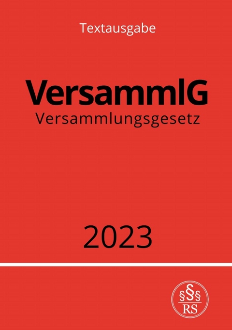 Versammlungsgesetz - VersammlG 2023 - Ronny Studier