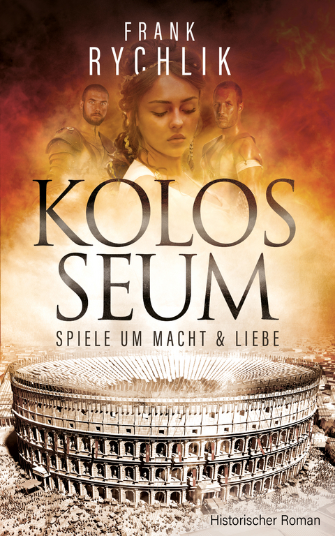 Kolosseum - Spiele um Macht und Liebe - Frank Rychlik