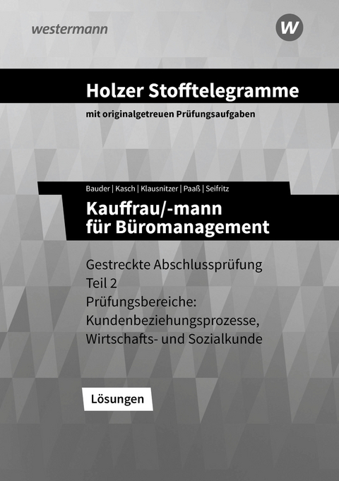 Holzer Stofftelegramme Baden-Württemberg – Kauffrau/-mann für Büromanagement - Volker Holzer, Lars Klausnitzer, Markus Bauder, Thomas Paaß, Christian Seifritz, Ursula Kasch