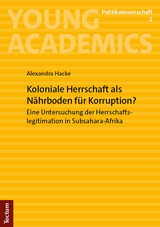 Koloniale Herrschaft als Nährboden für Korruption? - Alexandra Hacke