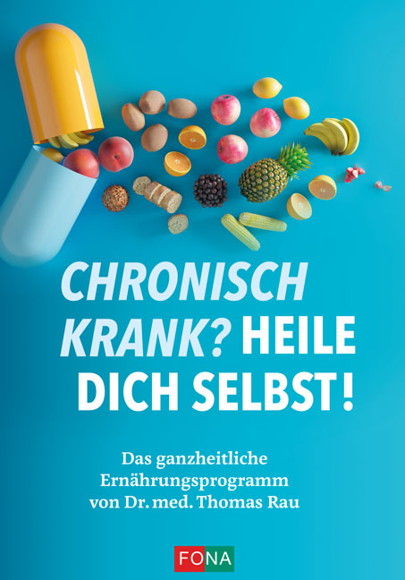 Chronisch krank? Heile dich selbst! - Dr. med. Thomas Rau