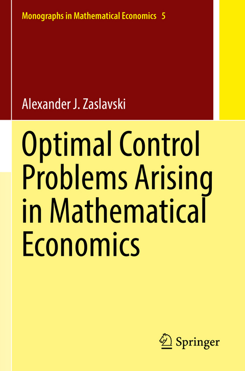 Optimal Control Problems Arising in Mathematical Economics - Alexander J. Zaslavski