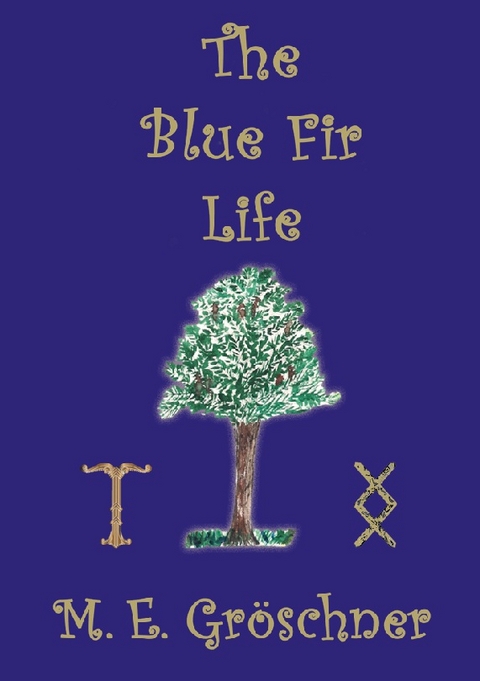 The Blue Fir Life - M. E. Gröschner