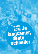 Theater HORA – Je langsamer, desto schneller - 