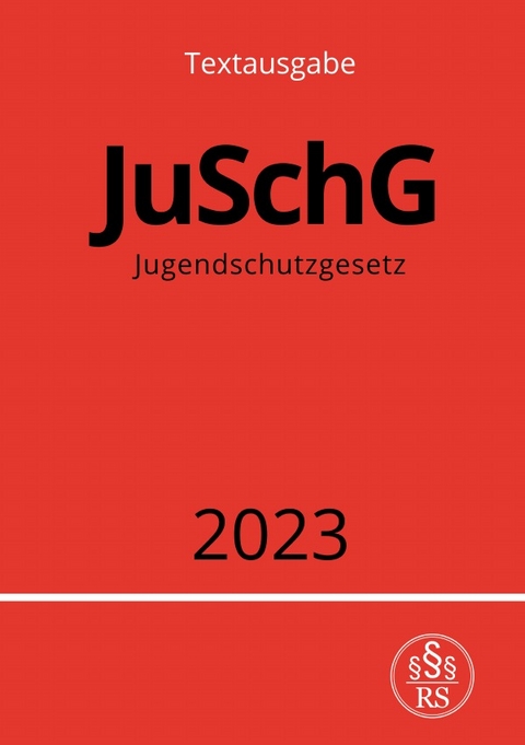 Jugendschutzgesetz - JuSchG 2023 - Ronny Studier