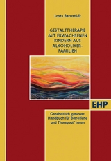 Gestalttherapie mit Erwachsenen Kindern aus Alkoholiker-Familien - Josta Bernstädt