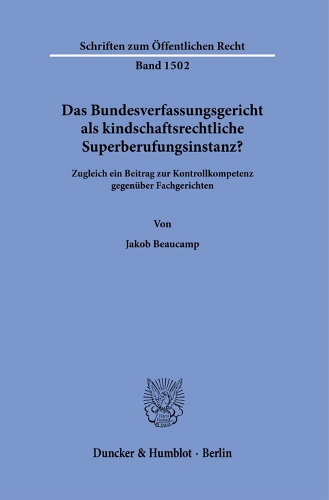 Das Bundesverfassungsgericht als kindschaftsrechtliche Superberufungsinstanz? - Jakob Beaucamp