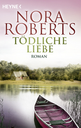 Tödliche Liebe - Nora Roberts