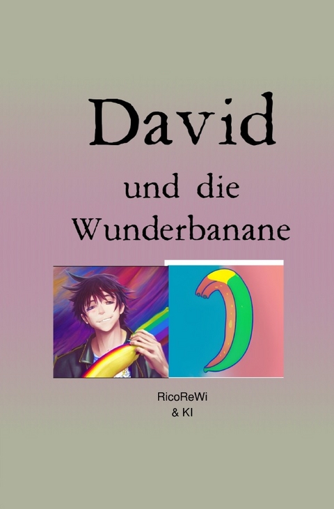 David und die Wunderbanane - Ricardo Ramon Reimer Wiebe