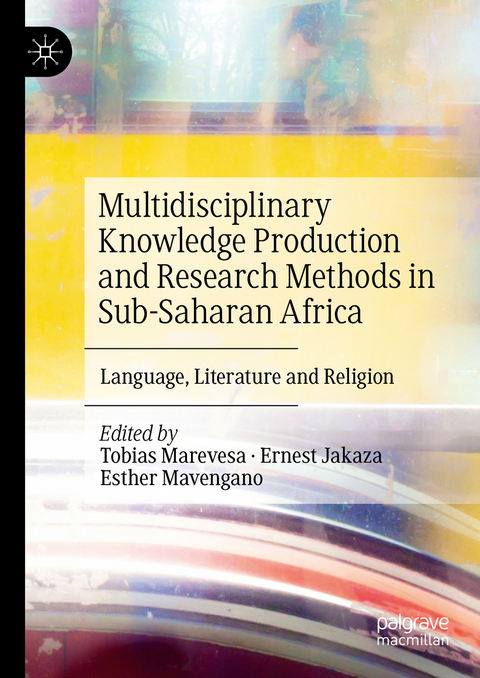 Multidisciplinary Knowledge Production and Research Methods in Sub-Saharan Africa - 