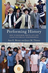 Performing History -  Ann E. Birney,  Joyce M. Thierer