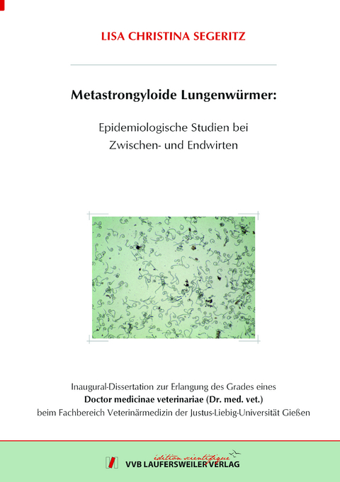 Metastrongyloide Lungenwürmer: Epidemiologische Studien bei Zwischen- und Endwirten - Lisa Christina Segeritz