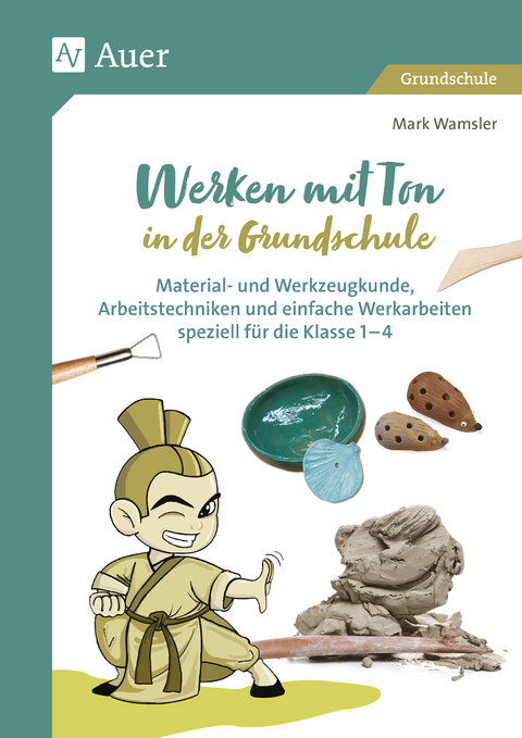 Werken mit Ton in der Grundschule - Mark Wamsler