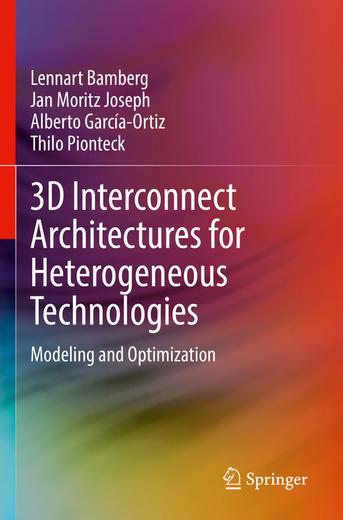 3D Interconnect Architectures for Heterogeneous Technologies - Lennart Bamberg, Jan Moritz Joseph, Alberto García-Ortiz, Thilo Pionteck